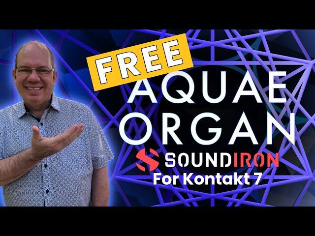 Could You Use A Free Pipe Organ? AQUAE ORGAN From Soundiron Free For Kontakt 7