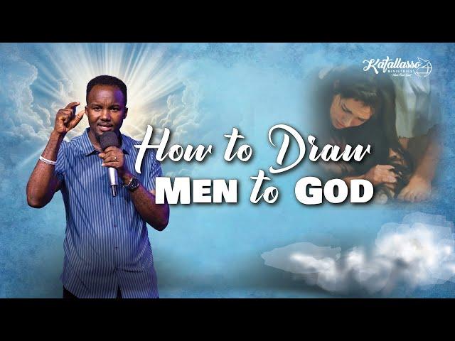 How To Draw Men To God || Apostle Joseph Above || || Katallasso Fellowship 155