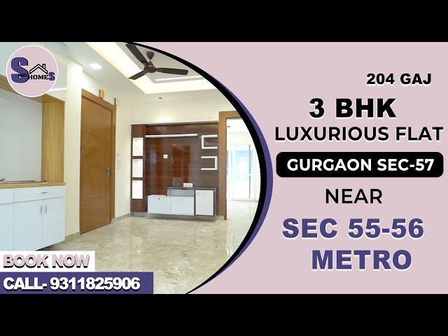 3BHK Flat 204Gaj in Sector 57 Gurgaon | 3BHK near Hongkong Market & Rapid Metro | Gurugram 3BHK Flat