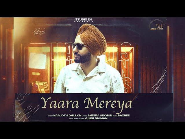 Yaara Mereya | Harjot S Dhillon |Sheera Sekhon| Baxbee | Latest Punjabi Songs 2023| ਖੜੇ ਮਿਲਾਂਗੇ |