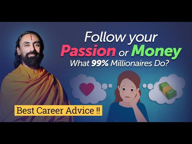 BEST CAREER ADVICE - Follow Your Passion or Money - What 99% Millionaires Do? | Swami Mukundananda