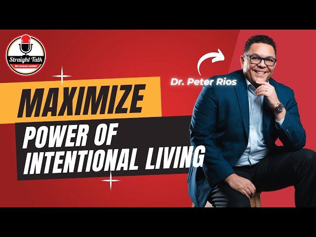 Maximize: The Power of Intentional Living | Straight Talk with Neena Perez | Ep. 409