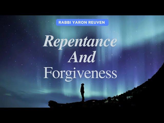 Repentance And Forgiveness | Rabbi Yaron Reuven