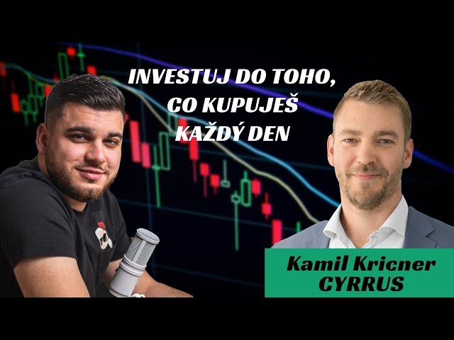 INVESTUJ do toho, co KAŽDÝ DEN KUPUJEŠ (rozhovor Kamil Kricner CYRRUS)