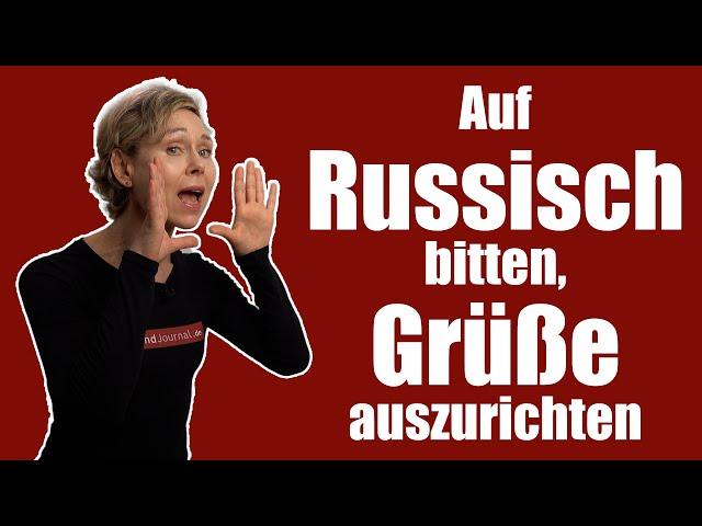 Auf Russisch bitten, Grüße auszurichten