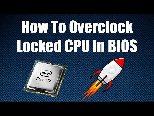 How To Overclock Your Locked CPU In BIOS