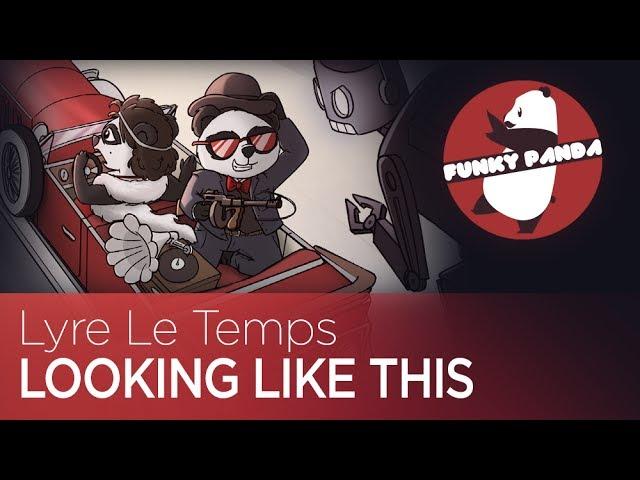 #ElectroSwing | Lyre Le Temps - Looking Like This