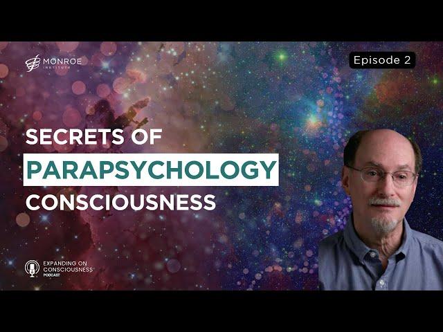 Unlocking the Secrets of Parapsychology | Dr. Dean Radin | Expanding on Consciousness (Ep. 2)