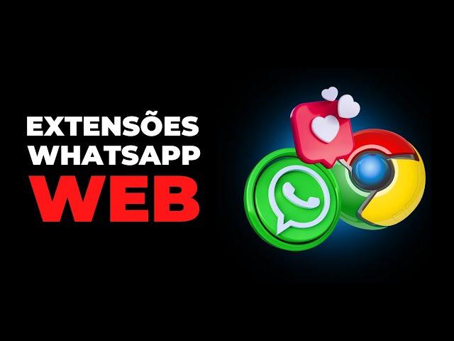 5 EXTENSÕES INCRÍVEIS PARA WHATSAPP WEB | PROGRAME MENSAGENS E MUITO MAIS!