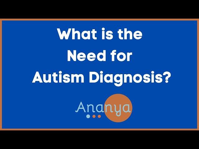 What is the Need for Autism Diagnosis?  ||  Why Label a Child?  ||  Ananya Academy