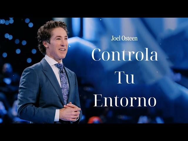 Controla Tu Entorno- Joel Osteen en español