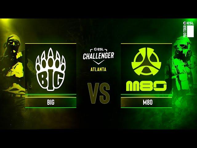 BIG vs. M80 - ESL Challenger Atlanta 2024 - Group B