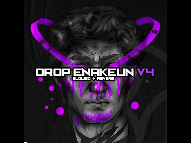 DROP ENAKEUN V4 SLOWED & REVERB FULL GACORR ️