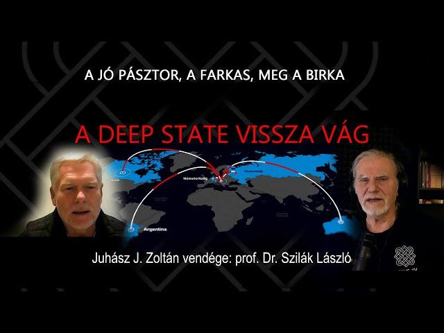 prof. Dr. Szilák László: A DEEP STATE VISSZAVÁG