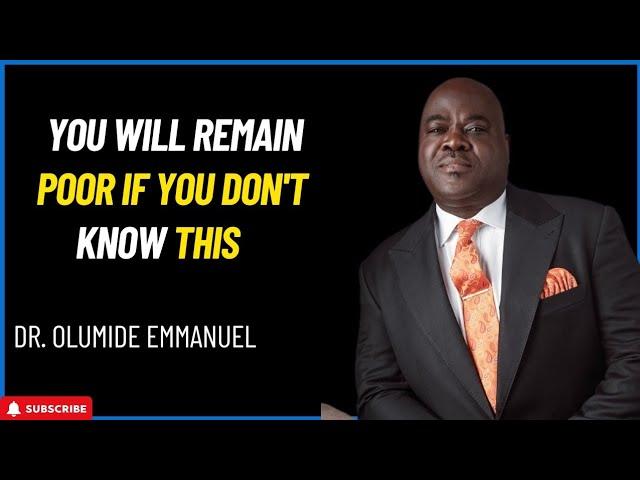 YOU WILL REMAIN POOR IF YOU DON'T KNOW THIS | DR. OLUMIDE EMMANUEL