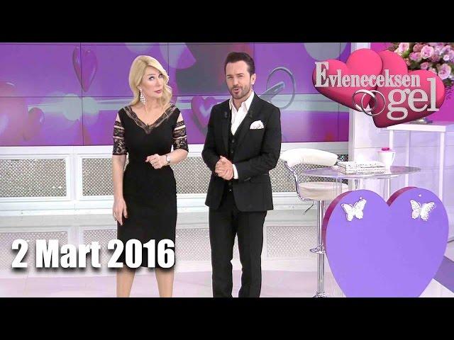 Evleneceksen Gel - 2 Mart 2016