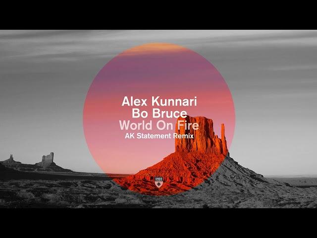 Alex Kunnari & Bo Bruce - World On Fire (AK Statement Remix)