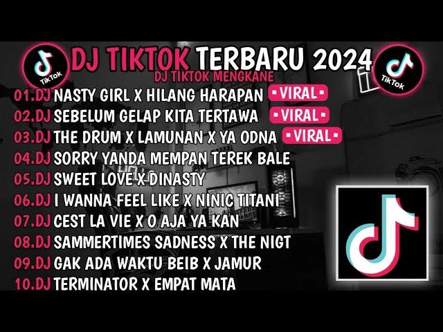 DJ TIKTOK TERBARU 2024  DJ NASTY GIRL X HILANG HARAPAN DJ SEBELUM GELAP KITA TERTAWA VIRAL TIKTOK