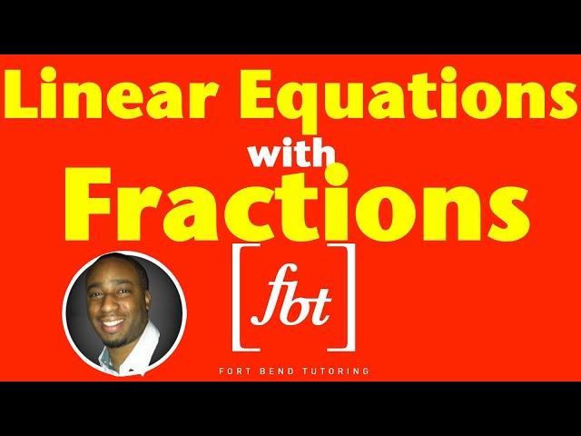 Solving Linear Equations with Fractions [fbt]