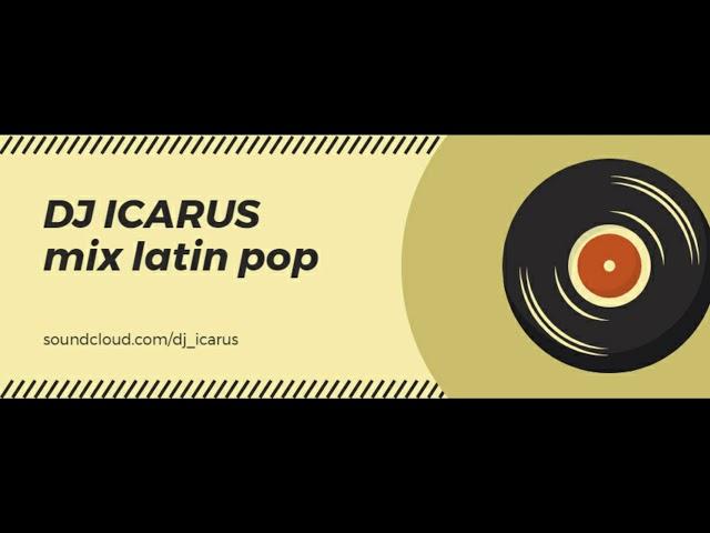 DJ ICARUS - MIX LATIN POP (Guaco, Carlos Vives, Bacilos, Sin Bandera, Juanes, Shakira, Etc.)