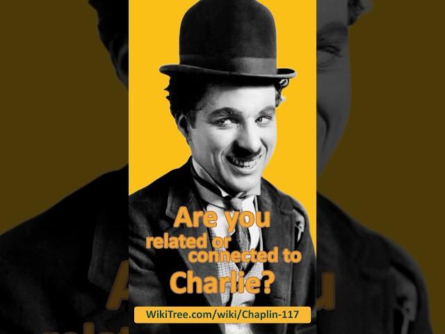  FRIDAY SPOTLIGHT: Are you related or connected to Charlie Chaplin?