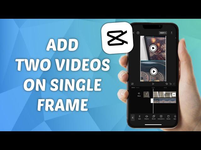 How to Add Two Videos in One Frame on CapCut