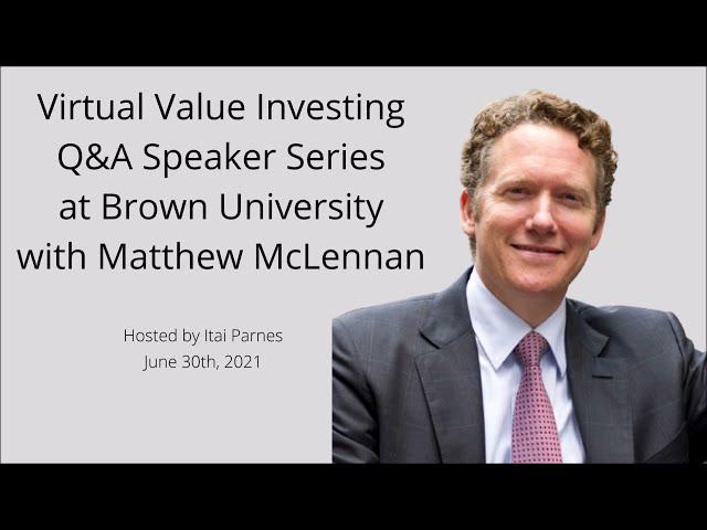 Virtual Value Investing Q&A Speaker Series Event at Brown University with Matthew McLennan