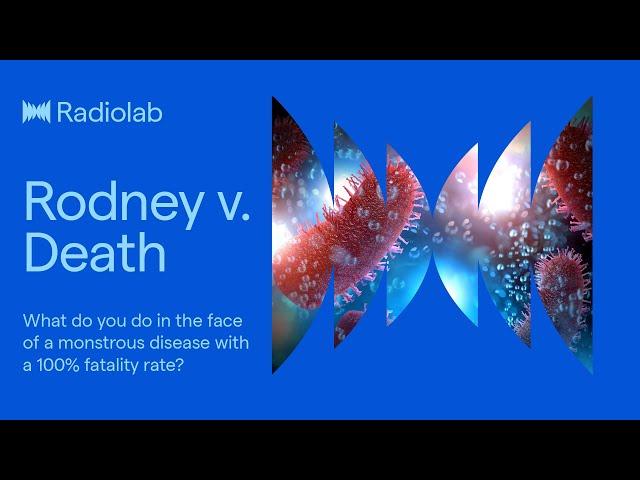Rodney v. Death | Radiolab Podcast