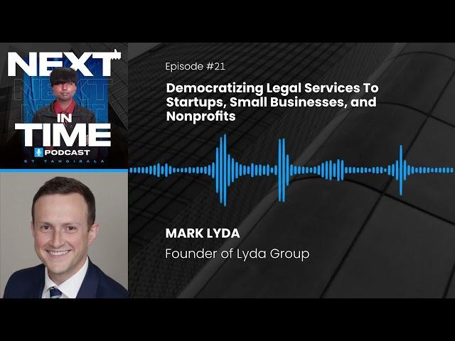 Episode 21: Democratizing Legal Services To Ventures | Mark Lyda, Founder of Lyda Group