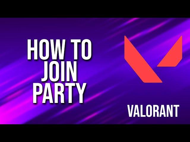 How To Join Party Valorant Tutorial