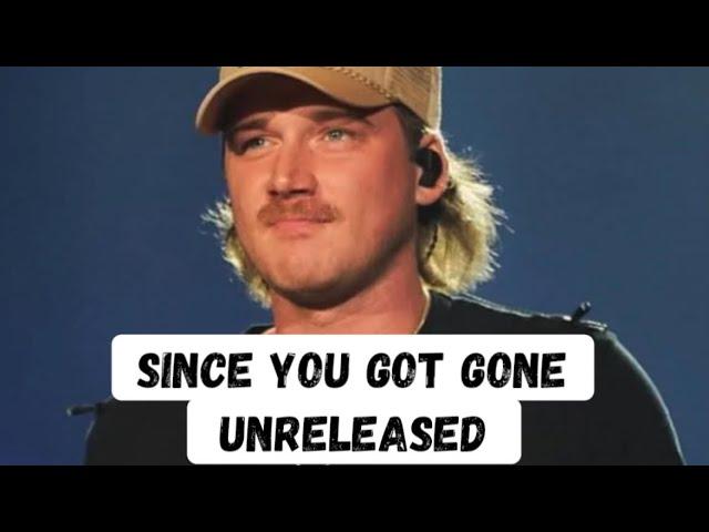 Morgan Wallen “Since You Got Gone” Unreleased Song