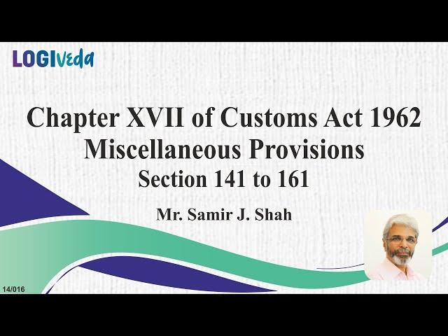 Chapter XVII of Customs Act 1962- Miscellaneous Provisions- Section 141 to 161