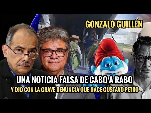  GONZALO GUILLÉN "UNA NOTICIA FALSA DE CABO A RABO" Y OJO CON LA GRAVE DENUNCIA DE GUSTAVO PETRO. 