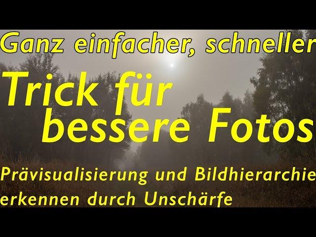 Simple and fast Trick for better Photos. Blur,  Previsualization and pictorial Hierarchy.