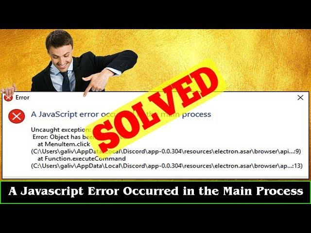 [FIXED] A Javascript Error Occurred in the Main Process Error