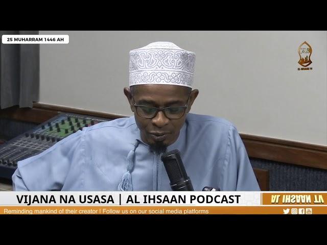 VIJANA NA USASA | AL IHSAAN PODCAST | SHEIKH IZZUDIN | SAYYID JAAFAR SAGGAF & SHEIKH MBARAK AWES