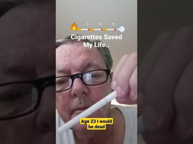 Cigarettes saved my Life!  Dead @23 now 68 #shorts