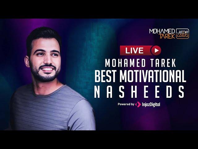 Mohamed Tarek - BEST MOTIVATIONAL NASHEEDS | LIVE