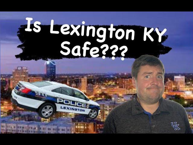 Is Lexington Kentucky a safe place to live?