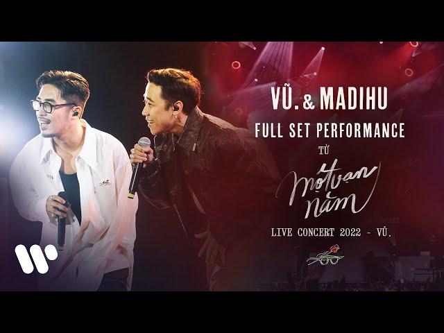 Vũ. & Madihu - Full Set Performance (Live at MỘT VẠN NĂM CONCERT TOUR | HÀ NỘI 2022)