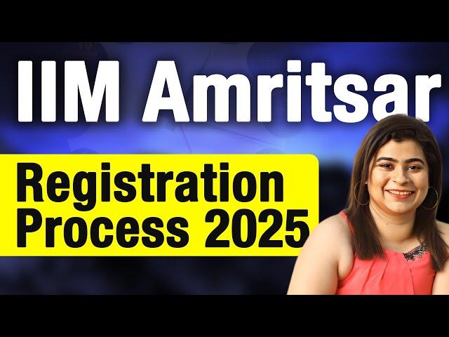 IIM Amritsar Registration Process 2025 | Admission Policy | Selection Criteria |Placement Highlights