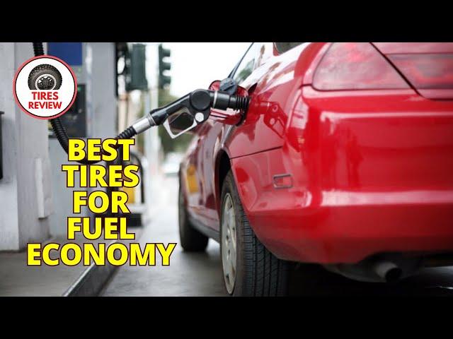 Best Tires for Fuel Economy - Top 6 Most Fuel-Efficient Tires Review