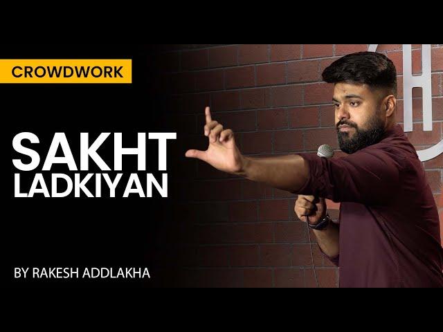 "Sakht Ladkiyan" - Standup Comedy By Rakesh Addlakha | Crowdwork