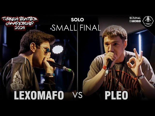 LEXOMAFO VS PLEO | TURKISH BEATBOX CHAMPIONSHIP 2024 - Solo SMALL FINAL