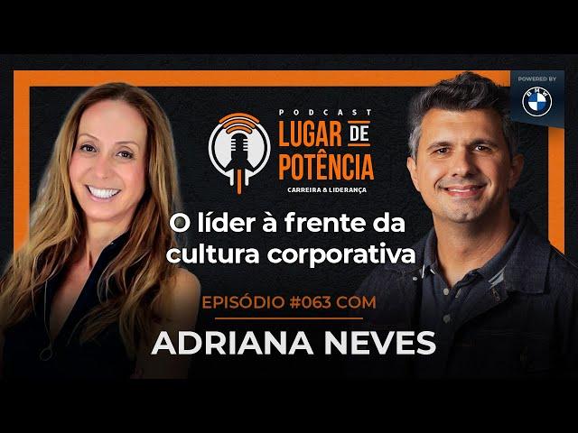 O líder à frente da cultura corporativa - com Adriana Neves