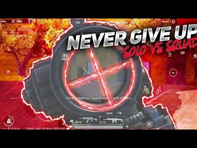 NEVER GIVE UP || SOLO VS SQUADS || CAPTAIN GAMING
