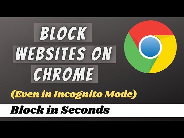 How to Block Websites on Chrome in 2024 (Even in Incognito Mode)