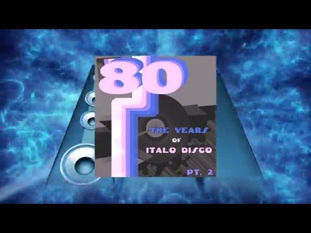The Years of Italo Disco 80 Vol. 2