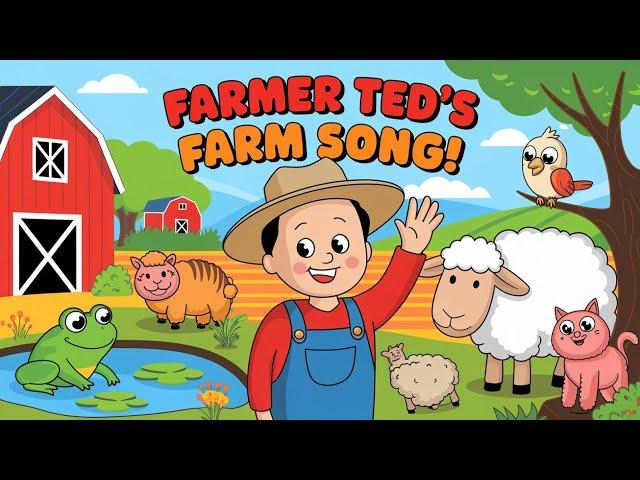  Farmer Ted Had a Farm | Playful animal Songs for Kids | Educational Nursery Rhymes 