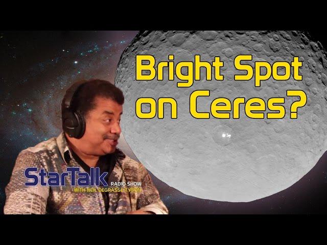 Neil deGrasse Tyson: What Is The Bright Spot on Ceres?